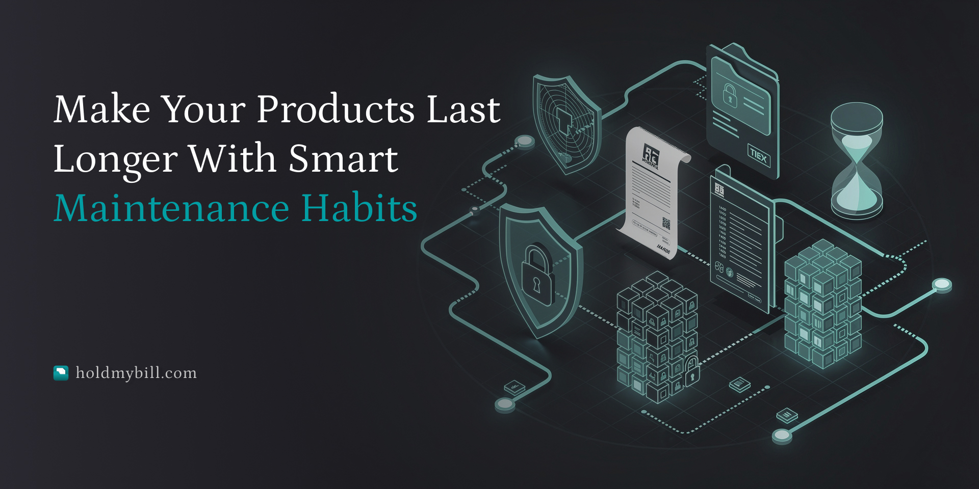 Make Your Products Last Longer With Smart Maintenance Habits