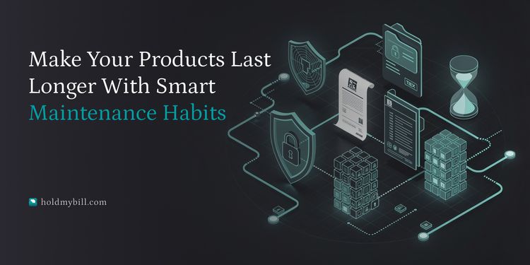 Make Your Products Last Longer With Smart Maintenance Habits